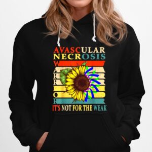 Avascular Necrosis Warrior Its Not For The Weak Sunflower Vintage Hoodie