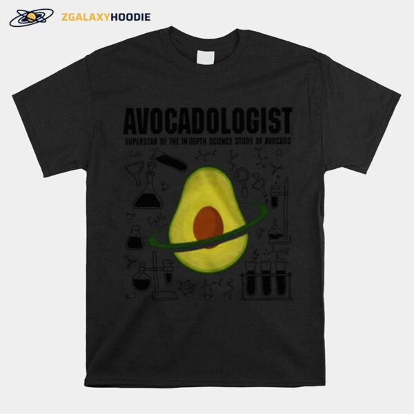 Avocadologist Superstar Of The In Depth Science Study Of Avocado T-Shirt