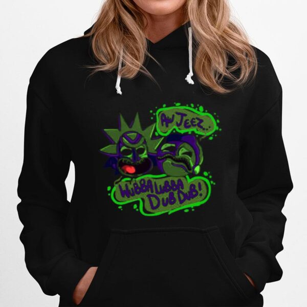 Aw Jeez Wubba Lubba Dub Dub Rick And Morty Hoodie