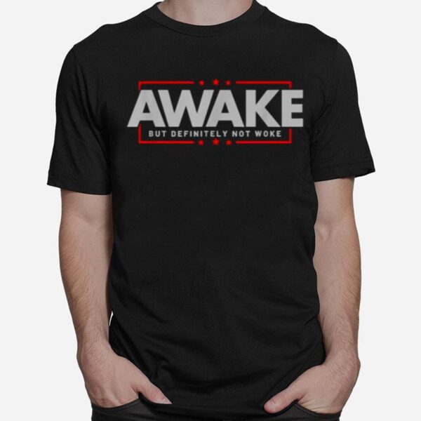 Awake Not Woke Political Censorship Election T-Shirt