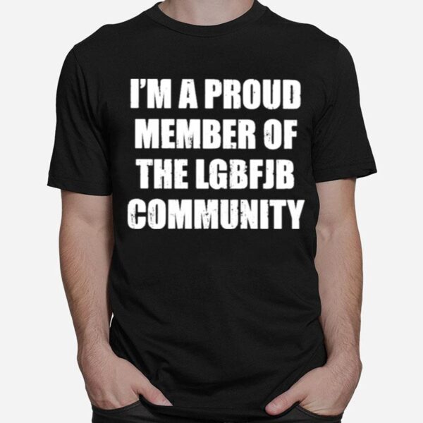 Awesome A Proud Member Of The Lgbfjb Community T-Shirt