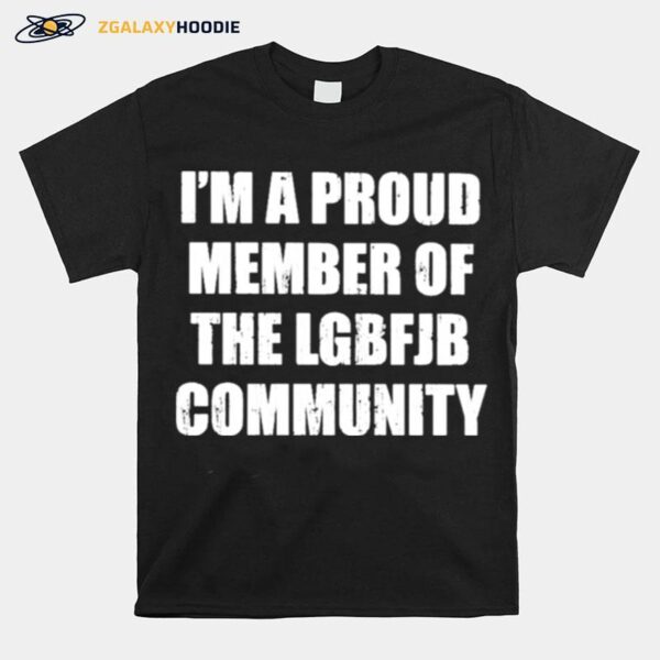 Awesome A Proud Member Of The Lgbfjb Community T-Shirt