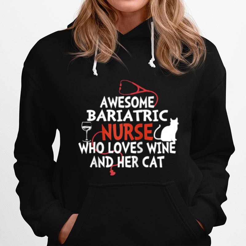 Awesome Bariatric Nurse Who Loves Wine And Her Cat Hoodie