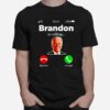 Awesome Brandon Is Calling Lets Go Brandon T-Shirt