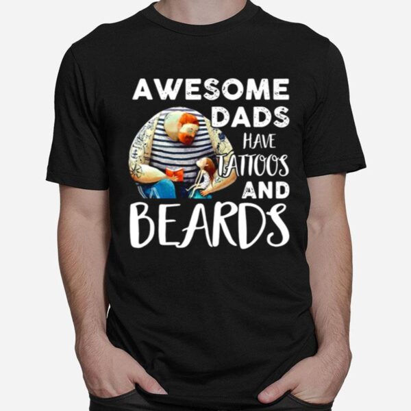 Awesome Dads Have Tatoos And Beard T-Shirt