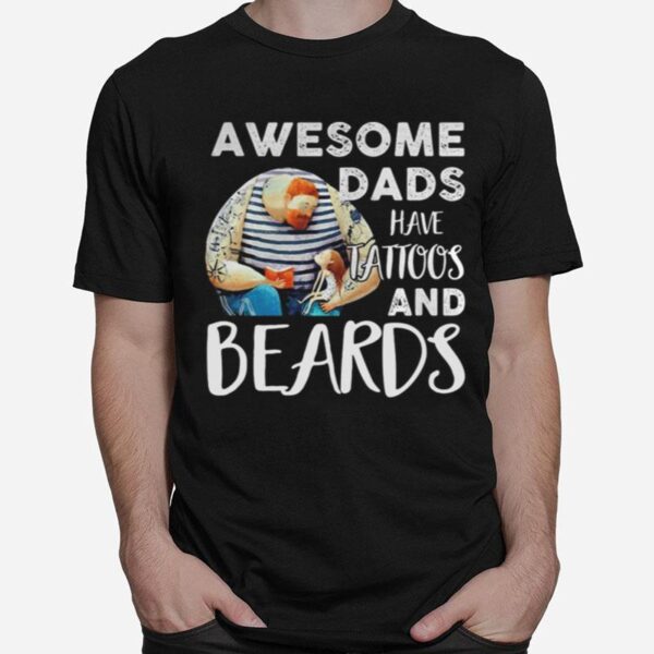 Awesome Dads Have Tattoos And Beards Father%E2%80%99S Day T-Shirt