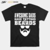 Awesome Dads Have Tattoos And Beards Fathers Day T-Shirt