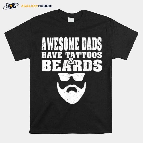 Awesome Dads Have Tattoos And Beards Fathers Day T-Shirt