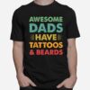 Awesome Dads Have Tattoos And Beards Retro Fathers Day T B0B3Dnkvk7 T-Shirt