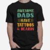 Awesome Dads Have Tattoos And Beards Retro Fathers Day T B0B3Dqzg74 T-Shirt