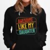 Awesome Like My Daughter Funny Fathers Day Dad Girl Joke Fun T B09Zd8Bpxl Hoodie