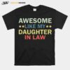 Awesome Like My Daughter In Law Family Lovers Retro Vintage T-Shirt