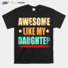 Awesome Like My Daughter T-Shirt