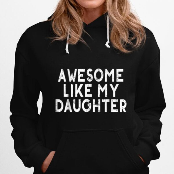 Awesome Like My Daughters Funny Dad Fathers Day T B0B3Dn2H9L Hoodie