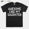 Awesome Like My Daughters Funny Dad Fathers Day T B0B3Dn2H9L T-Shirt