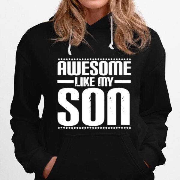 Awesome Like My Son Funny Mom Dad Hoodie