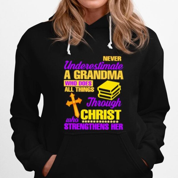 Awesome Never Underestimate A Grandma Who Does All Things Through Christ Who Strengthens Her Hoodie