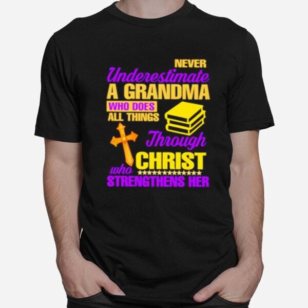 Awesome Never Underestimate A Grandma Who Does All Things Through Christ Who Strengthens Her T-Shirt