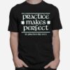 Awesome Practice Makes Perfect St Patrick Day 2023 T-Shirt