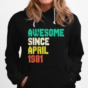 Awesome Since April 1981 40 Years Old 40Th Birthday Decor Hoodie