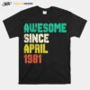 Awesome Since April 1981 40 Years Old 40Th Birthday Decor T-Shirt