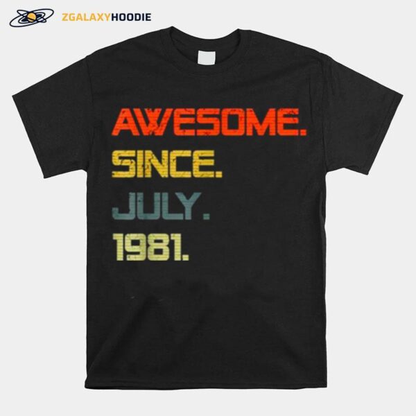 Awesome Since July 1981 40 Years Oldt T-Shirt