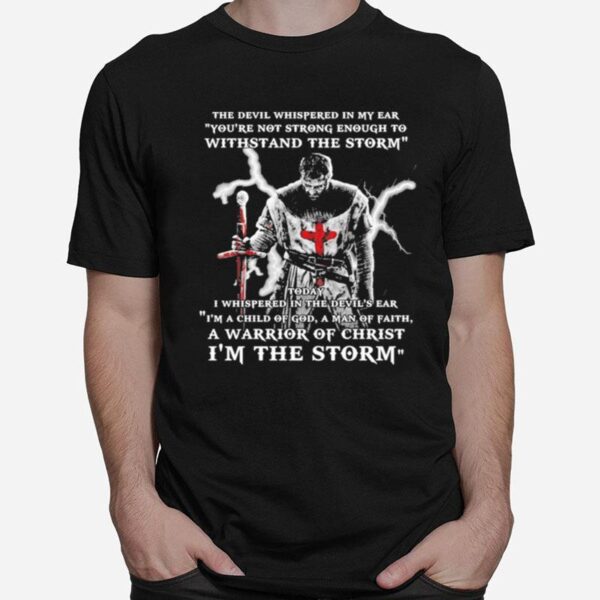 Awesome The Devil Whispered In My Ear Youre Not Strong Enough To Withstand The Storm T-Shirt