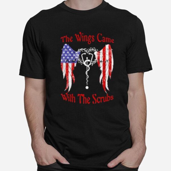 Awesome The Wings Came With The Scrubs American Flag T-Shirt