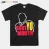 Awesome Travis Kelce Shut Yo Mouth 2023 T-Shirt