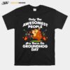 Awesomest People Born On Groundhog Day T-Shirt