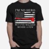 Axe American Flag Im Not Hero But Ive Walked Beside A Few T-Shirt