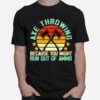 Axe Throwing Because You Might Run Out Of Ammo Vintage T-Shirt