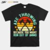 Axe Throwing Because You Might Run Out Of Ammo Vintage T-Shirt