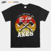 Axe Throwing Ill Never Be Too Old To Throw Axes Vintage T-Shirt