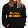 B Is For Boobs Hoodie