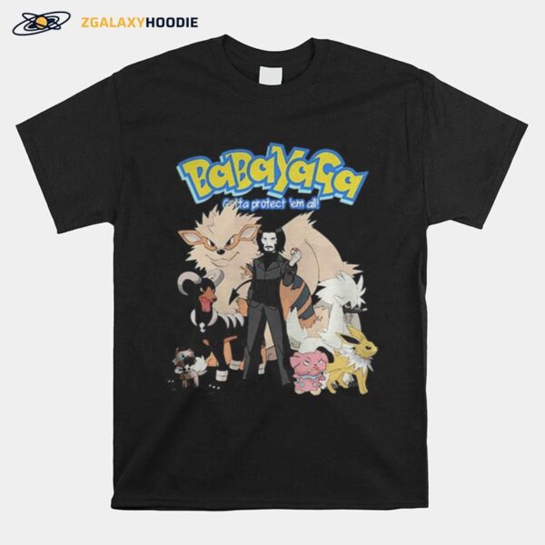 Baba Yaga Gotta Protect Em All John Wick Pokemon T-Shirt