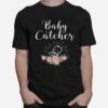 Baby Catcher Midwife T-Shirt