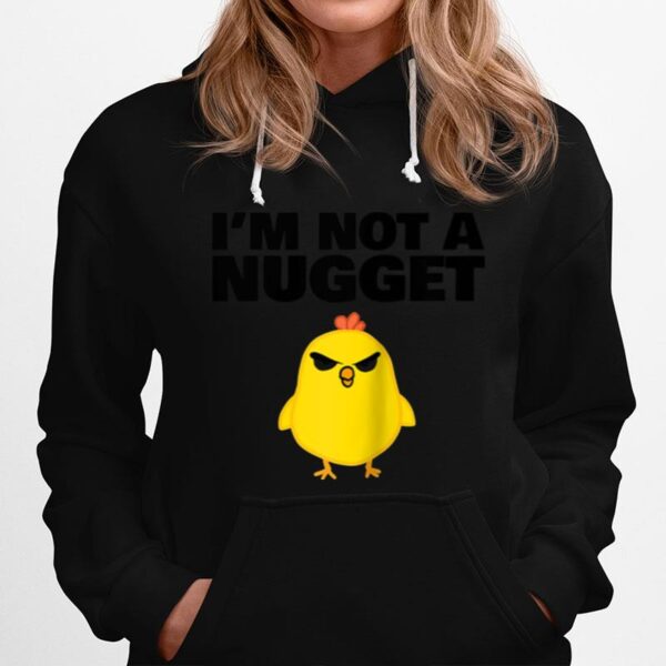 Baby Chick Im Not A Nugget Hoodie