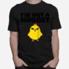 Baby Chick Im Not A Nugget T-Shirt