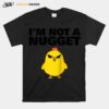 Baby Chick Im Not A Nugget T-Shirt