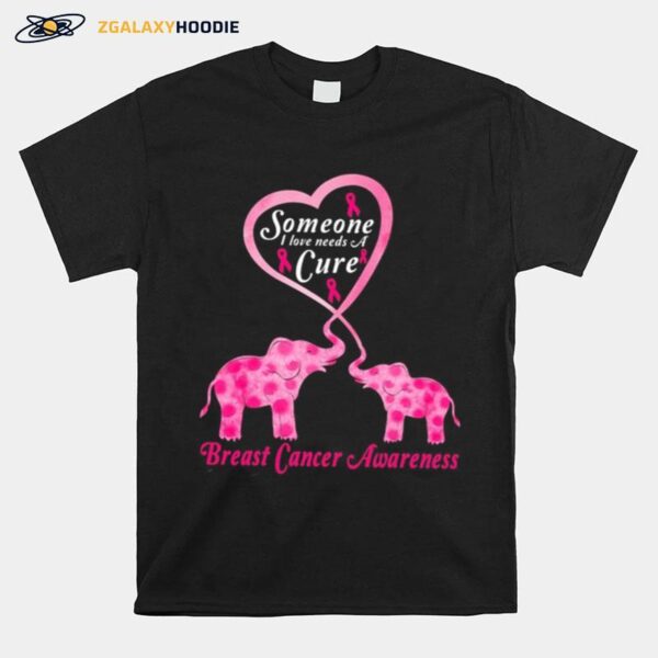 Baby Elephants Someone I Love Needs A Cure Breast Cancer Awareness T-Shirt