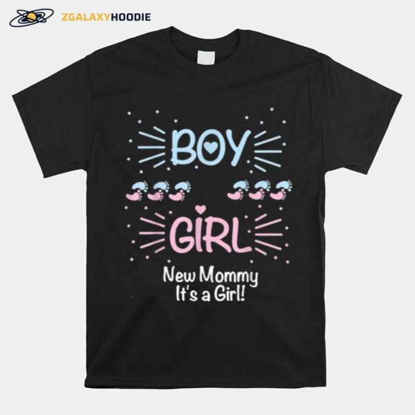 Baby Gender Reveal Party Boy Or Girl New Mommy Its A Girl T-Shirt
