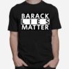 Barack Lies Matter T-Shirt