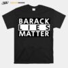 Barack Lies Matter T-Shirt