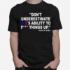 Barack Obama Dont Underestimate Joes Ability To T-Shirt