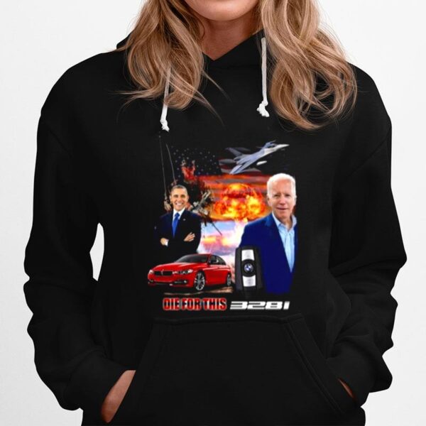 Barack Obama Joe Biden Die For This 328I Hoodie