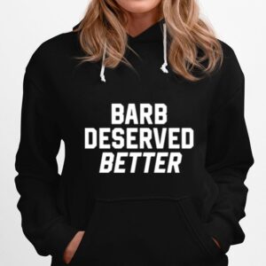 Barb Deserved Better Hoodie