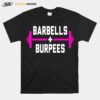 Barbells And Burpees T-Shirt