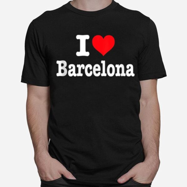 Barcelona I Heart Barcelona I Love Barcelona T-Shirt