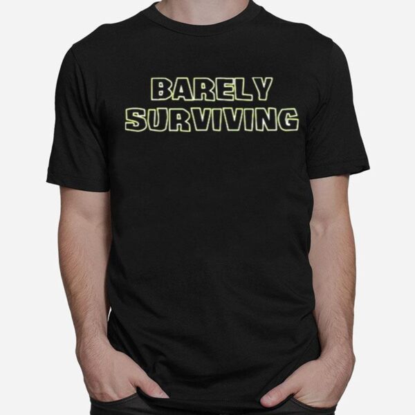 Barely Surviving T-Shirt